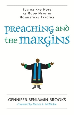 Preaching and the Margins: Justice and Hope as Good News in Homiletical Practice by Brooks, Gennifer Benjamin