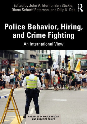 Police Behavior, Hiring, and Crime Fighting: An International View by Eterno, John A.