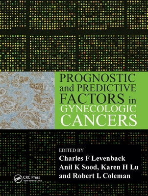 Prognostic and Predictive Factors in Gynecologic Cancers by Levenback, Charles F.