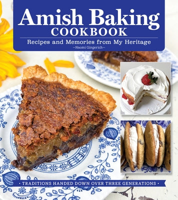 Amish Baking at Home Cookbook: Traditional Amish Recipes Handed Down Over Generations by Gingerich, Naomi