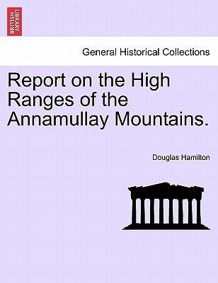 Report on the High Ranges of the Annamullay Mountains. by Hamilton, Douglas