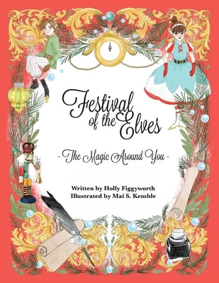 Festival of the Elves: The Magic Around You by Kemble, Mai S.