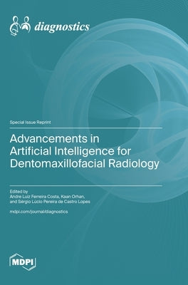 Advancements in Artificial Intelligence for Dentomaxillofacial Radiology by Costa, Andre Luiz Ferreira