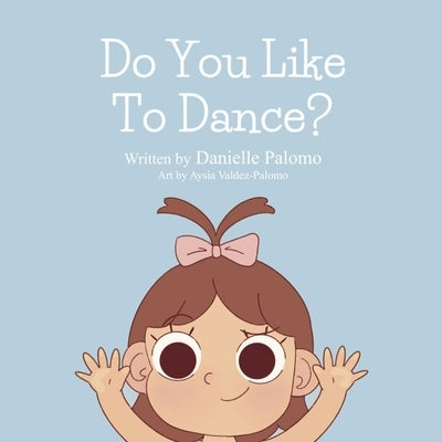 Do You Like To Dance? by Valdez-Palomo, Aysia
