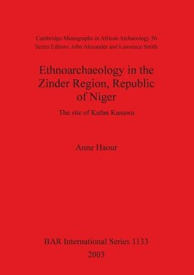 Ethnoarchaeology in the Zinder Region, Republic of Niger: The site of Kufan Kanawa by Haour, Anne