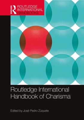 Routledge International Handbook of Charisma by Zúquete, José Pedro