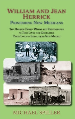 William and Jean Herrick: Pioneering New Mexicans by Spiller, Michael