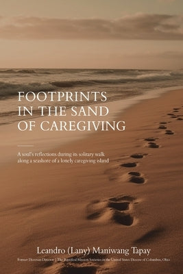 Footprints in the Sand of Caregiving by Maniwang Tapay, Leandro (Lany)