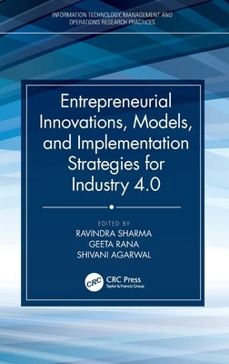Entrepreneurial Innovations, Models, and Implementation Strategies for Industry 4.0 by Sharma, Ravindra