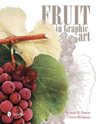 Fruit in Graphic Art by Emery, Michael B.