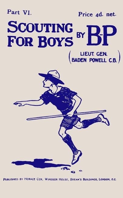 Scouting For Boys: Part VI of the Original 1908 Edition by Baden-Powell, Lieut -General R. S. S.