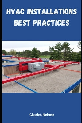 HVAC Installations Best Practices by Nehme, Charles