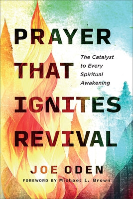 Prayer That Ignites Revival by Oden, Joe
