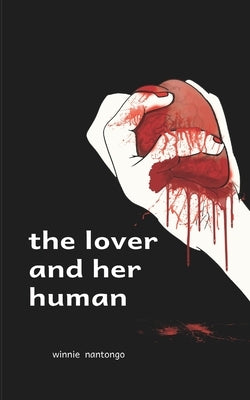 The Lover and Her Human by Nantongo, Winnie