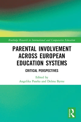 Parental Involvement Across European Education Systems: Critical Perspectives by Paseka, Angelika