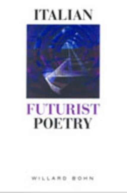 Italian Futurist Poetry by Bohn, Willard