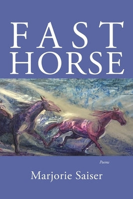 Fast Horse by Saiser, Marjorie