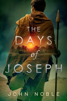 The Days of Joseph by Noble, John