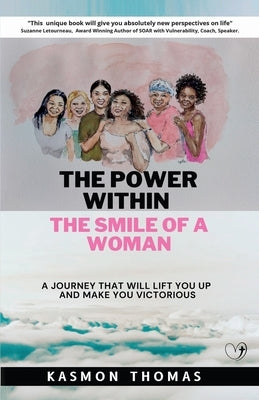 The Power within the Smile of a Woman: A Journey that will lift you up and make you Victorious by Thomas, Kasmon