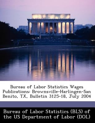 Bureau of Labor Statistics Wages Publications: Brownsville-Harlingen-San Benito, TX, Bulletin 3125-18, July 2004 by 