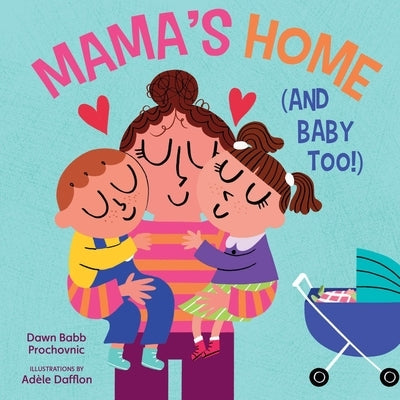 Mama's Home (and Baby Too!): A Board Book for Expecting Families by Babb Prochovnic, Dawn