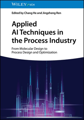 Applied AI Techniques in the Process Industry by He, Chang