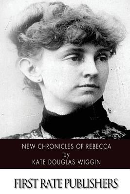 New Chronicles of Rebecca by Wiggin, Kate Douglas