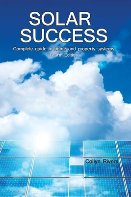 Solar Success: ♦ Homes ♦ Cabins ♦ RVs ♦ by Rivers, Collyn