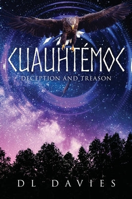 Cuauhtémoc: Deception and Treason by Davies, D. L.