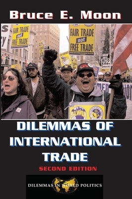 Dilemmas Of International Trade: Second Edition by Moon, Bruce E.