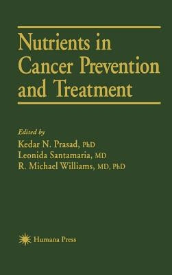 Nutrients in Cancer Prevention and Treatment by Prasad, Kedar N.