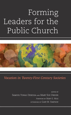 Forming Leaders for the Public Church: Vocation in Twenty-First Century Societies by Deressa, Samuel Yonas