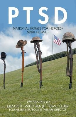 Ptsd: National Homes for Heroes/ Spirit Horse Ii by Wiley Ma Jd Pomo Elder, Elizabeth
