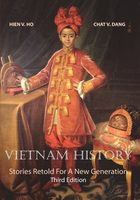 Vietnam History: Stories Retold for a New Generation Third Edition by Ho, Hien V.