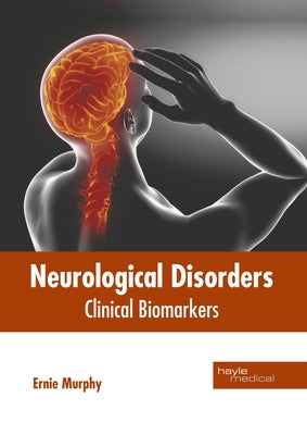 Neurological Disorders: Clinical Biomarkers by Murphy, Ernie