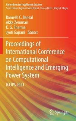 Proceedings of International Conference on Computational Intelligence and Emerging Power System: Iccips 2021 by Bansal, Ramesh C.