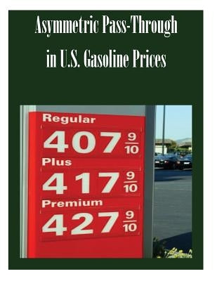 Asymmetric Pass-Through in U.S. Gasoline Prices by Federal Trade Commission