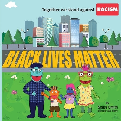 Together We Stand Against Racism: Black Lives Matter by Smith, Sonja
