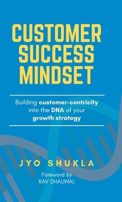 Customer Success Mindset by Shukla, Jyotsana