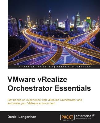 Vmware vRealize Orchestrator Essentials by Langenhan, Daniel