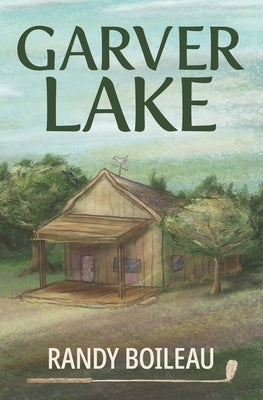 Garver Lake: A Novella by Boileau, Randy
