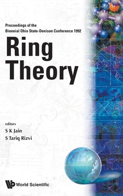 Ring Theory: Proceedings of the Biennial Ohio State-Denison Conference 1992 Biennial Ohio State-Denison Conference 1992 Denison Uni by S K Jain