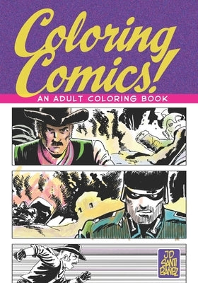 Coloring Comics!: An Adult Coloring Book by Santibáñez, Jd
