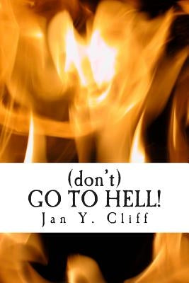 (don't) GO TO HELL! by Cliff, Jan y.