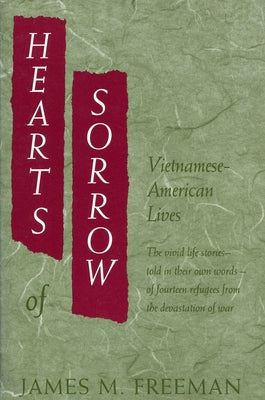 Hearts of Sorrow: Vietnamese-American Lives by Freeman, James M.