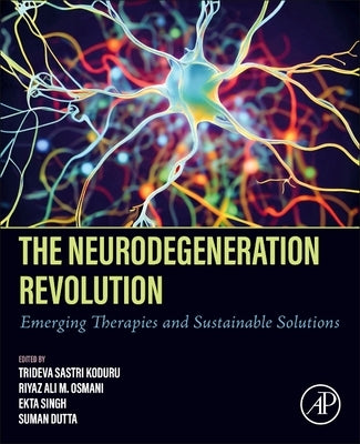 The Neurodegeneration Revolution: Emerging Therapies and Sustainable Solutions by Koduru, Trideva Sastri