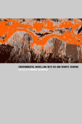 Environmental Modelling with GIS and Remote Sensing by Skidmore, Andrew