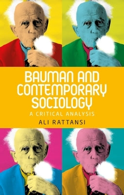 Bauman and Contemporary Sociology: A Critical Analysis by Rattansi, Ali