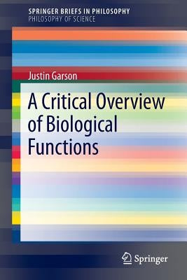 A Critical Overview of Biological Functions by Garson, Justin
