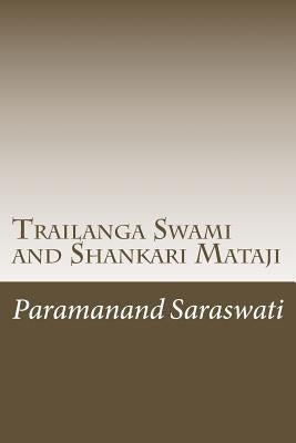Trailanga Swami and Shankari Mataji by Saraswati, Paramanand
